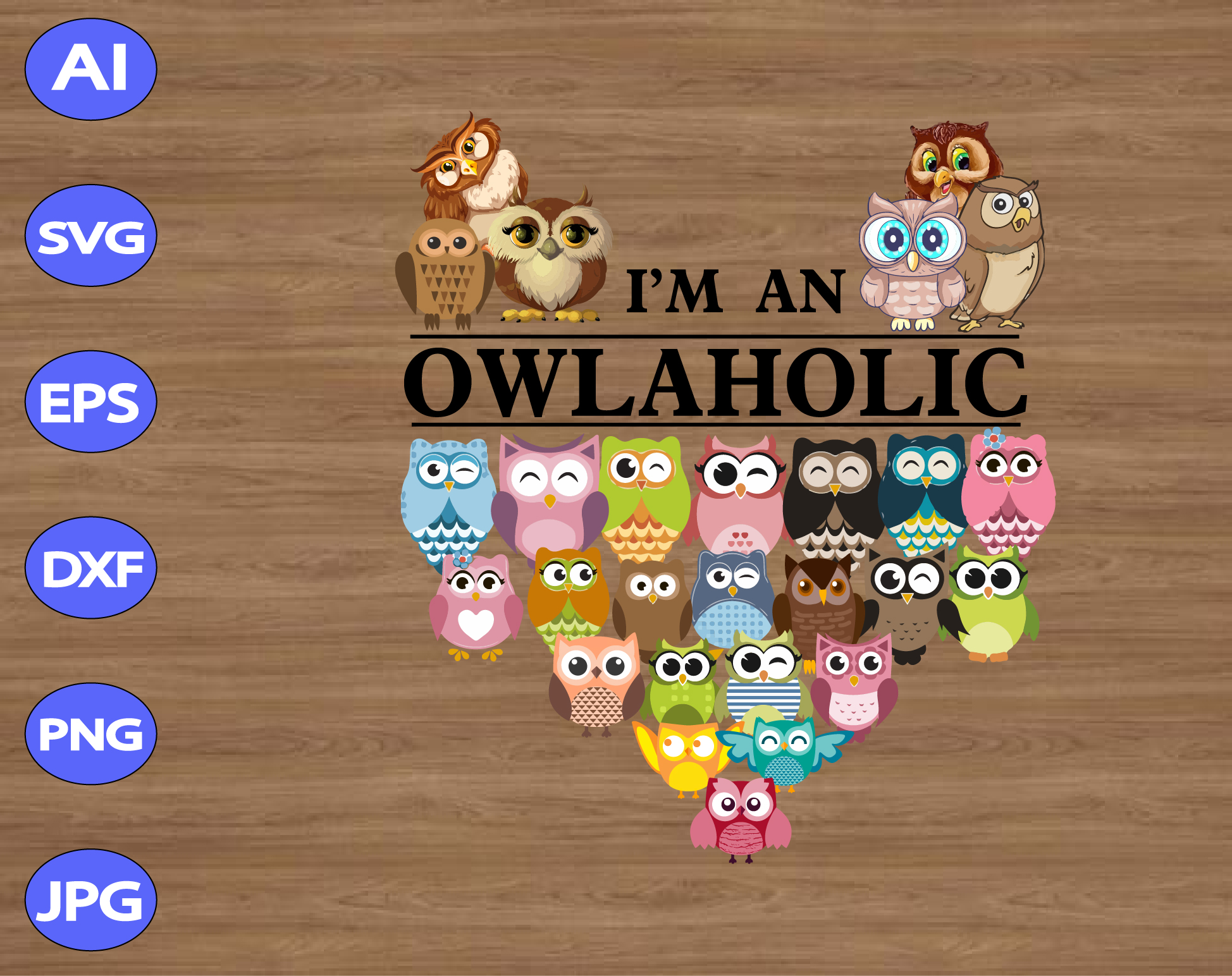 Download I M An Owlaholic Svg Owl Svg Dxf Eps Png Digital Download Designbtf Com