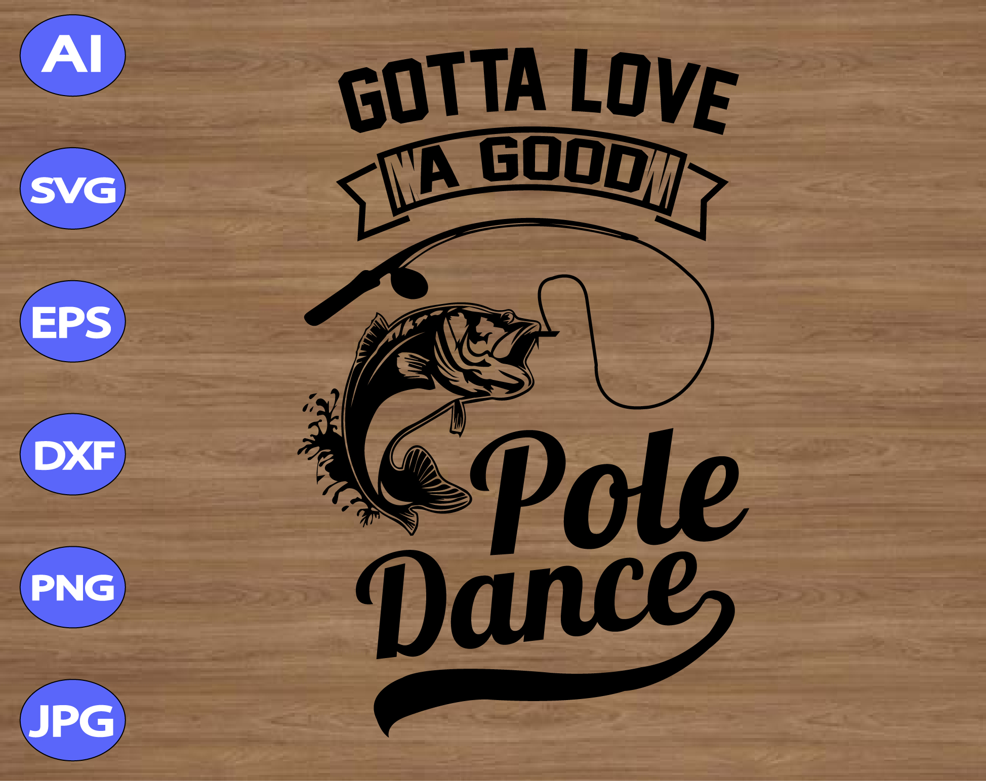 Gotta Love A Good Pole Dance Svg Dxf Eps Png Digital Download Designbtf Com