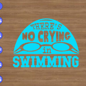 wtm 01 85 There's No Crying In Swimming svg, dxf,eps,png, Digital Download