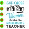 wtm 18 scaled God chose some of the intelligent women and made them mathematics teacher svg, dxf,eps,png, Digital Download