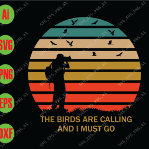 wtm 3 The Birds Are Calling And I Must Go svg, dxf,eps,png, Digital Download