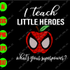 wtm 44 I teach Little Heroes Whats Your Superpower svg, dxf,eps,png, Digital Download