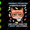 WATERMARK 01 Pharmacy technician 10 minutes at work and I start using the "f-word" like a comma svg, dxf,eps,png, Digital Download