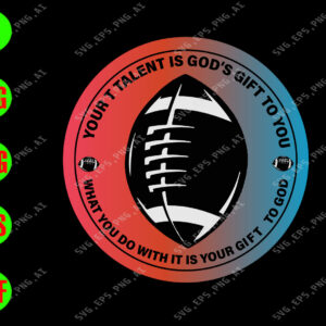 WATERMARK 01 21 Your taalent is god's gift to you what you do with is your gift to god svg, dxf,eps,png, Digital Download