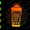 WATERMARK 01 25 Watch the sunset disappear and drink a beer svg, dxf,eps,png, Digital Download