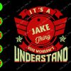WATERMARK 01 31 It's a jake thing you wouldn't understand svg, dxf,eps,png, Digital Download