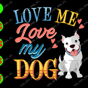WATERMARK 01 41 Love me love my dog svg, dxf,eps,png, Digital Download