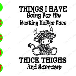 WATERMARK 01 42 Things I have going for me resting heifer face thick thighs and sarcasm svg, dxf,eps,png, Digital Download