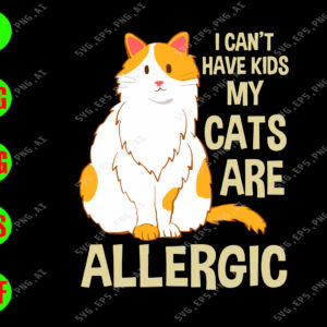 WATERMARK 01 5 I can't have kids my cats are allergic svg, dxf,eps,png, Digital Download