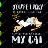 WATERMARK 01 50 You're lucky I'm here I could have stayed home & cuddled my cat svg, dxf,eps,png, Digital Download