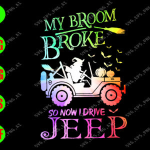My broom broke so now I drive Jeep svg, dxf,eps,png, Digital Download