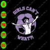 WTM 01 15 scaled Girls can't what?! svg, dxf,eps,png, Digital Download