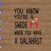 WTM 01 27 You know you're a swede when you have a dalahast svg, dxf,eps,png, Digital Download