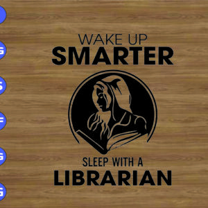 WTM 01 30 Wake up smarter sleep with a librarian svg, dxf,eps,png, Digital Download