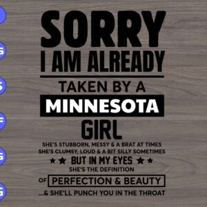 WTM 01 38 Sorry I am already taken by a minnesota girl svg, dxf,eps,png, Digital Download