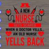 WTM 01 46 A new nurse gets scared when a doctor yells...an old nurse yells back svg, dxf,eps,png, Digital Download