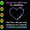 WTM 01 48 scaled We all get addicted to something that takes the pain away for me it's cheerleading svg, dxf,eps,png, Digital Download