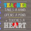 WTM 01 75 Teacher takes a hand opens a mind & touches a heart svg, dxf,eps,png, Digital Download