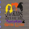 WTM 01 90 Let's eat kids let's eat kids punctuation saves lives svg, dxf,eps,png, Digital Download