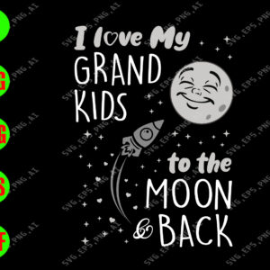 ss1008 01 I love my grand kids to the moon back svg, dxf,eps,png, Digital Download
