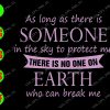 ss1019 01 As long as there is someone in the sky to protect me There is no one on earth who can break me svg, dxf,eps,png, Digital Download