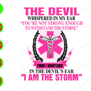 ss1027 01 The devil whispered in my ear You're not strong enough to withstand the storm To day i whispered in the devil's ear I am the storm svg, dxf,eps,png, Digital Download