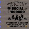ss103 scaled You can't scare me I'm a social worker I've seen it, smelled it touched it, heard it stepped in it svg, dxf,eps,png, Digital Download