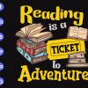 ss1060 scaled Reading is a ticket to adventure svg, dxf,eps,png, Digital Download
