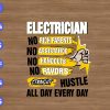 ss1097 Electrician no rich parents no assistange no handouts no favors straight hustle all day every day svg, dxf,eps,png, Digital Download