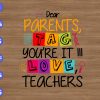ss1098 01 Dear parents tag you're it love teachers svg, dxf,eps,png, Digital Download
