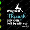 ss121 01 When you go through deep waters I will be with you svg, dxf,eps,png, Digital Download