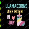 ss125 01 LLamacorns are born in July svg, dxf,eps,png, Digital Download