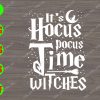 ss1385 01 It's hocus pocus time witches svg, dxf,eps,png, Digital Download