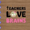 ss1398 01 Teachers love brains svg, dxf,eps,png, Digital Download