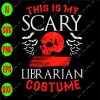 ss1405 01 scaled This is my scary librarian costume svg, dxf,eps,png, Digital Download