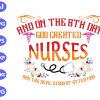 ss164 scaled And on the 8th day god created nurses and the devil stood at attention svg, dxf,eps,png, Digital Download