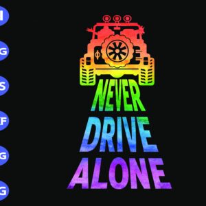 ss166 scaled Never drive alone svg, dxf,eps,png, Digital Download