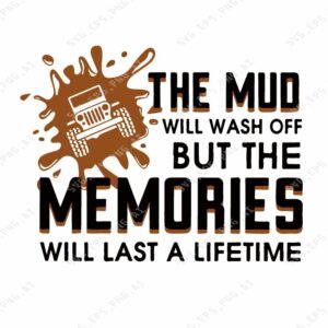 ss181 01 The mud will wash off but the memories will last a lifetime svg, dxf,eps,png, Digital Download