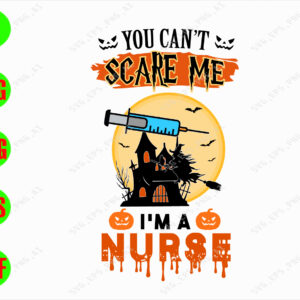 ss2340 01 You can't scare me I'm a nurse svg, dxf,eps,png, Digital Download