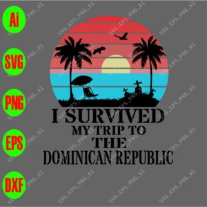 ss342 01 scaled I survived my trip to the dominican republic svg, dxf,eps,png, Digital Download