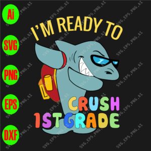 ss347 01 scaled I'm ready to crush 1st grade svg, dxf,eps,png, Digital Download
