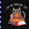 ss362 scaled I'm an indoor cat svg, dxf,eps,png, Digital Download