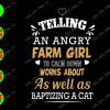 ss404 01 Telling an angry farm girl to calm down works about as well as baptizing a cat svg, dxf,eps,png, Digital Download
