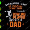 WATERMARK 01 1 Some men have ti wait a lifetime to meet their favorite bowling player mine calls me dad svg, dxf,eps,png, Digital Download