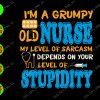 WATERMARK 01 10 I'm a grumpy old nurse my level of sarcasm depends on your level of stupidity svg, dxf,eps,png, Digital Download