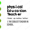 WATERMARK 01 20 Physical education teacher, the coolest teacher in school svg, dxf,eps,png, Digital Download
