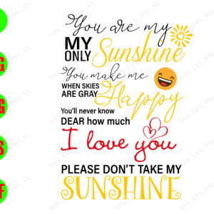 WATERMARK 01 You are my sunshine my only sunshine you make me happy when skies are gray you'll know dear how much I love you please don't svg, dxf,eps,png, Digital Download