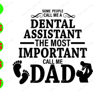 WATERMARK 01 35 Some people call me a dental assistant the most call me dad svg, dxf,eps,png, Digital Download
