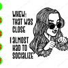 WATERMARK 01 39 When that was close I almost had to socialize svg, dxf,eps,png, Digital Download