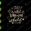 WATERMARK 01 42 Stay wild moon child svg, dxf,eps,png, Digital Download